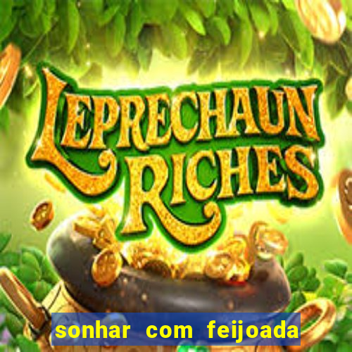 sonhar com feijoada jogo do bicho